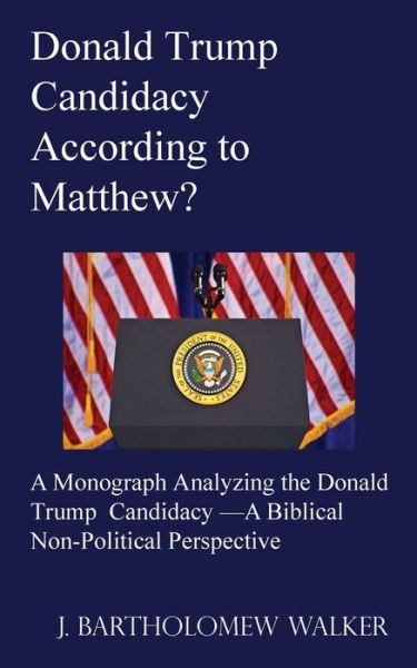 Cover for J Bartholomew Walker · Donald Trump Candidacy According to Matthew? (Paperback Book) (2019)