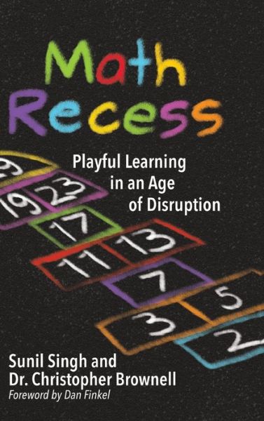 Cover for Sunil Singh · Math Recess Playful Learning for an Age of Disruption (Hardcover Book) (2019)