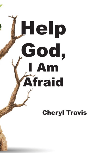 Cover for Cheryl Travis · Help God, I Am Afraid (Hardcover Book) (2019)