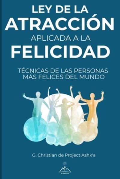 Cover for G Christian · Ley de la Atraccion Aplicada a la Felicidad (Paperback Book) (2019)
