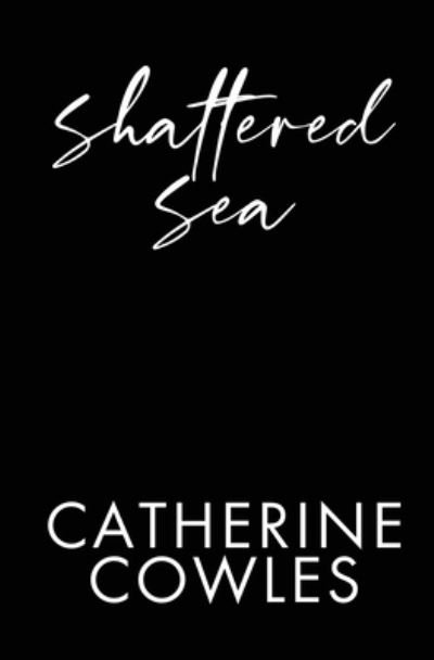Cover for Catherine Cowles · Shattered Sea (Buch) (2022)