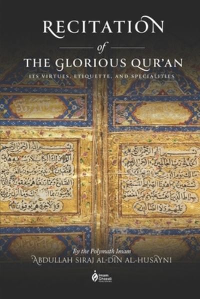 Cover for Siraj al-Din al-Husayni Abdullah Siraj al-Din al-Husayni · Recitation of the Glorious Qur'an: Its Virtues, Etiquettes, and Specialties (Paperback Book) (2023)