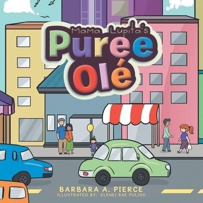 Mama Lupita's Puree Ole - Barbara Pierce - Boeken - New Leaf Media, LLC - 9781955136167 - 26 juli 2021