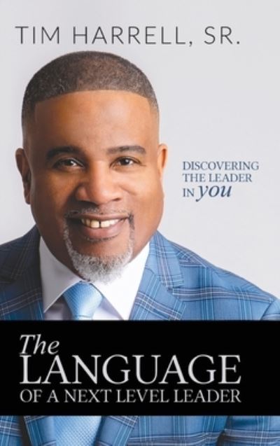 The Language of a Next Level Leader - Tim Harrell - Livros - Kudu Publishing - 9781957369167 - 11 de fevereiro de 2022