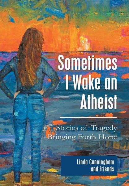 Cover for Linda Cunningham · Sometimes I Wake an Atheist (Inbunden Bok) (2019)