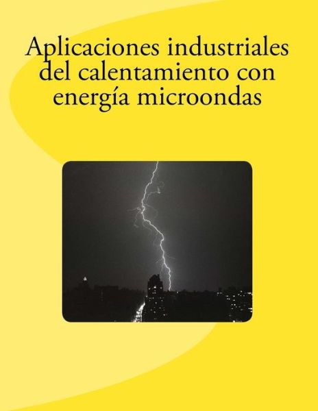 Cover for J Angel Menendez Diaz · Aplicaciones Industriales del Calentamiento Con Energ a Microondas (Paperback Book) (2017)