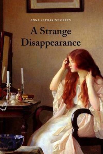 Cover for Anna Katharine Green · A Strange Disappearance (Paperback Bog) (2017)
