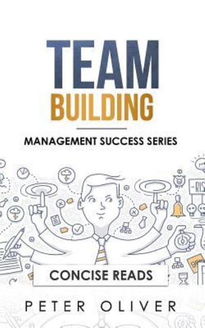 Team Building - Peter Oliver - Książki - Independently Published - 9781977015167 - 27 stycznia 2018