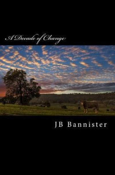 Cover for Jb Bannister · A Decade of Change (Taschenbuch) (2017)