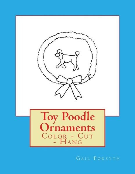 Cover for Gail Forsyth · Toy Poodle Ornaments (Pocketbok) (2017)