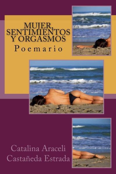 Cover for Catalina Araceli Castaneda Estrada · Mujer, Sentimientos Y Orgasmos (Taschenbuch) (2017)