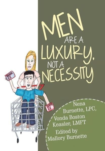 Cover for Lpc Nena Burnette · Men Are a Luxury, Not a Necessity (Hardcover Book) (2018)