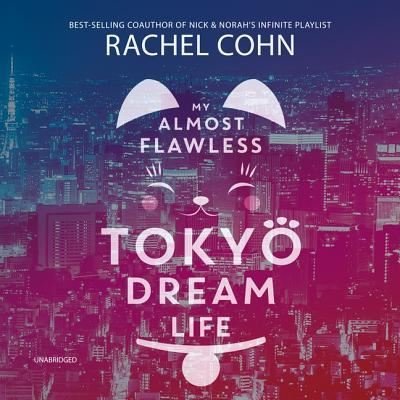 Cover for Rachel Cohn · My Almost Flawless Tokyo Dream Life (CD) (2018)