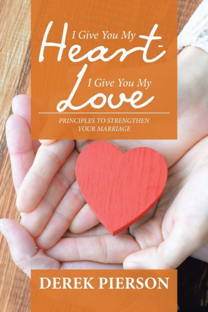 Cover for Derek Pierson · I Give You My Heart - I Give You My Love (Book) (2020)