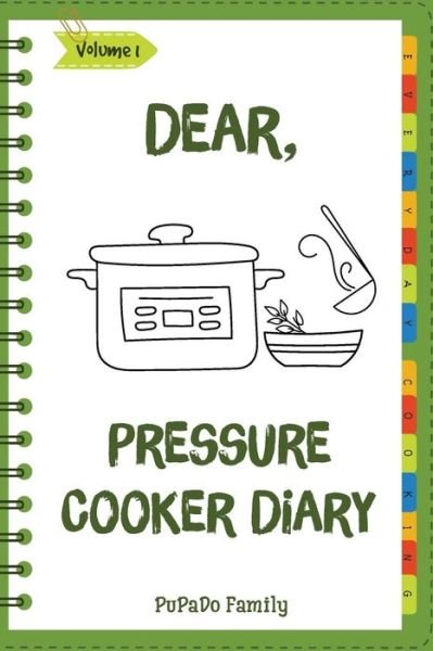 Cover for Pupado Family · Dear, Pressure Cooker Diary (Paperback Book) (2018)