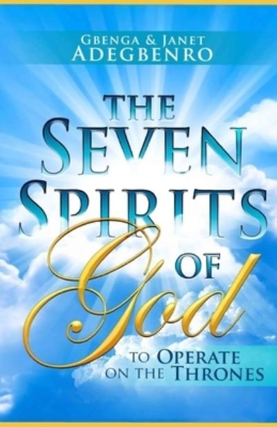 The Seven Spirits of God - Gbenga Adegbenro - Bøger - Gbenga and Janet Adegbenro - 9781990971167 - 11. oktober 2020