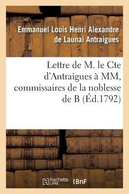 Cover for Antraigues-e · Lettre De M. Le Cte D'antraigues a Mm.***, Commissaires De La Noblesse De B (Paperback Book) (2016)