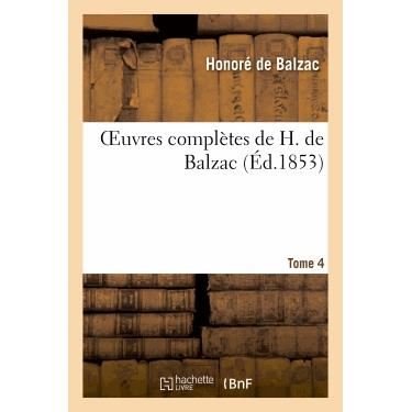 Oeuvres Completes De H. De Balzac. T4 - De Balzac-h - Livros - Hachette Livre - Bnf - 9782012159167 - 1 de abril de 2013