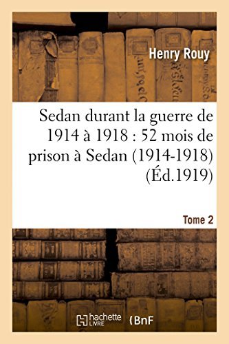 Cover for Rouy-h · Sedan Durant La Guerre De 1914 À 1918: 52 Mois De Prison À Sedan (1914-1918). Tome 2 (Pocketbok) [French edition] (2014)