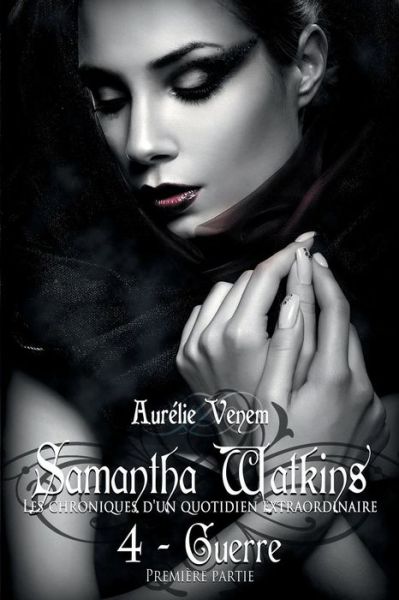 Cover for Aurelie Venem · Samantha Watkins ou Les chroniques d'un quotidien extraordinaire. Tome 4 (Paperback Book) (2016)