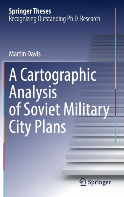 Cover for Martin Davis · A Cartographic Analysis of Soviet Military City Plans - Springer Theses (Hardcover Book) [1st ed. 2021 edition] (2021)