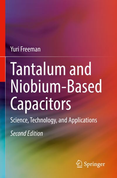 Cover for Yuri Freeman · Tantalum and Niobium-Based Capacitors: Science, Technology, and Applications (Paperback Book) [2nd ed. 2022 edition] (2022)