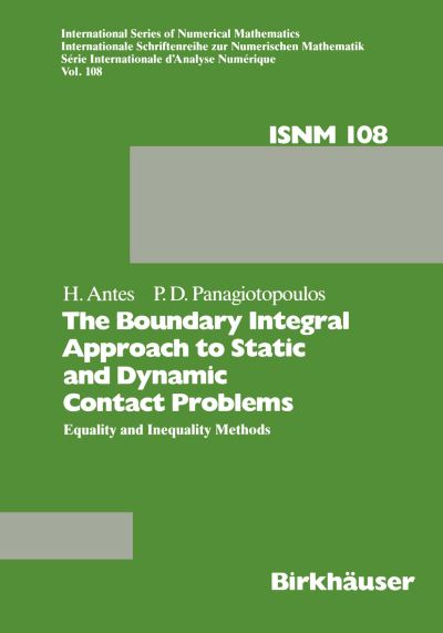 Cover for H. Antes · The Boundary Integral Approach to Static and Dynamic Contact Problems: Equality and Inequality Methods - International Series of Numerical Mathematics (Paperback Book) [Softcover reprint of the original 1st ed. 1992 edition] (2012)