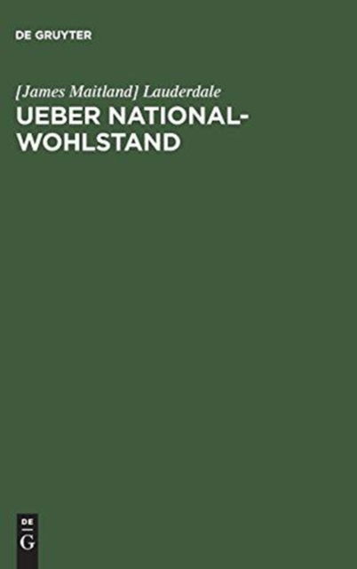 Cover for James Maitland Lauderdale · Ueber National-Wohlstand (Book) [German edition] (1901)