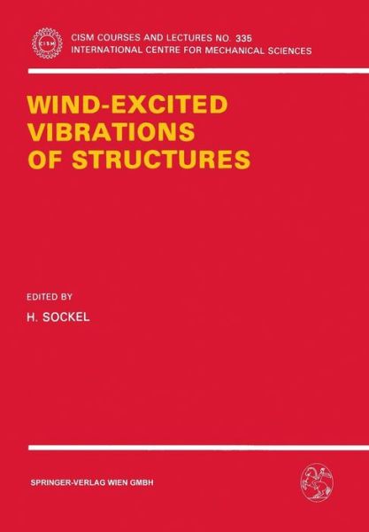 Wind-Excited Vibrations of Structures - CISM International Centre for Mechanical Sciences - H Sockel - Books - Springer Verlag GmbH - 9783211825167 - January 3, 1994