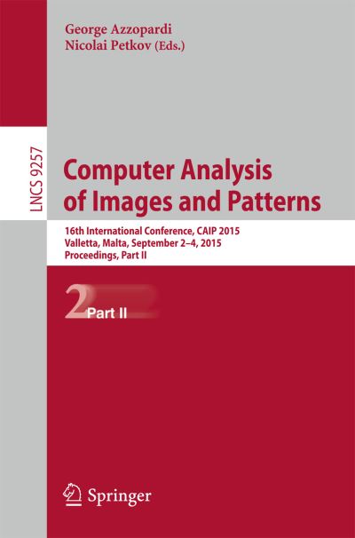 Cover for George Azzopardi · Computer Analysis of Images and Patterns: 16th International Conference, CAIP 2015,  Valletta, Malta, September 2-4, 2015, Proceedings, Part II - Image Processing, Computer Vision, Pattern Recognition, and Graphics (Paperback Book) [1st ed. 2015 edition] (2015)