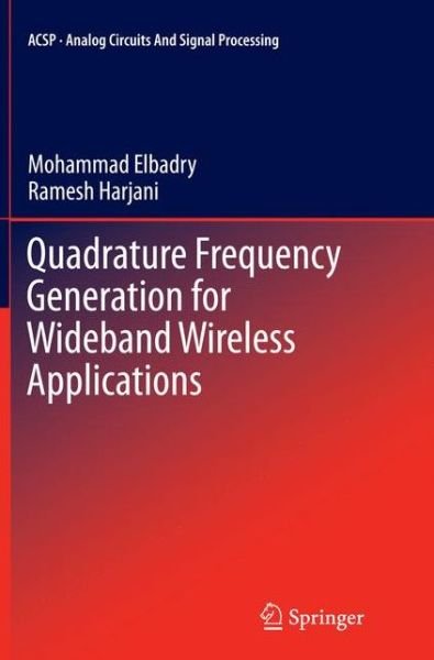 Quadrature Frequency Generation for Wideband Wireless Applications - Analog Circuits and Signal Processing - Mohammad Elbadry - Bøger - Springer International Publishing AG - 9783319385167 - 9. oktober 2016