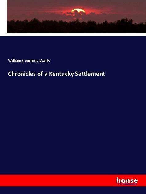Cover for Watts · Chronicles of a Kentucky Settleme (Book)