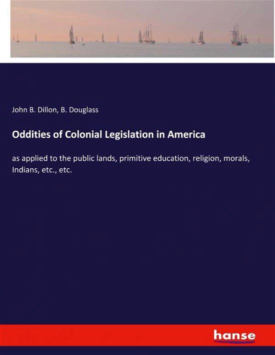 Cover for Dillon · Oddities of Colonial Legislation (N/A) (2021)