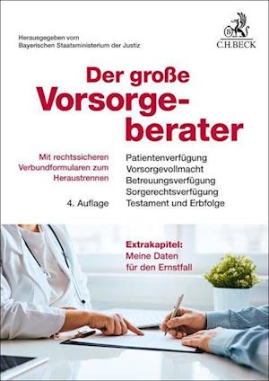 Der große Vorsorgeberater - Bayerischen Staatsministerium der Justiz - Books - C.H.Beck - 9783406799167 - December 15, 2022