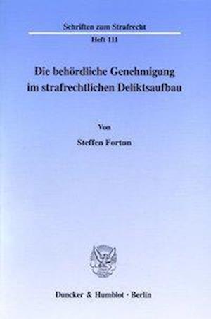 Cover for Steffen Fortun · Die Behordliche Genehmigung Im Strafrechtlichen Deliktsaufbau (Paperback Book) (1998)