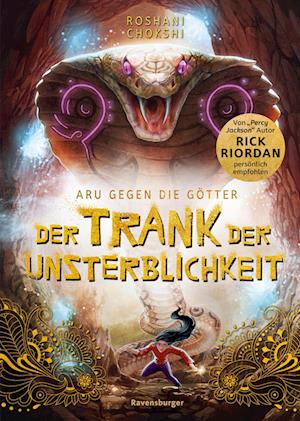 Cover for Roshani Chokshi · Aru gegen die Götter, Band 5: Der Trank der Unsterblichkeit (Rick Riordan Presents: abenteuerliche Götter-Fantasy ab 10 Jahre) (Buch) (2024)