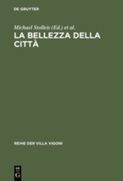 La bellezza della citta - Michael Stolleis - Kirjat - Walter de Gruyter - 9783484670167 - keskiviikko 4. elokuuta 2004