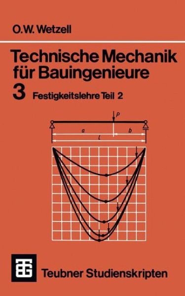 Technische Mechanik Fur Bauingenieure: 3 Festigkeitslehre Teil 2 - Teubner Studienskripten Bauwesen - Otto Wetzell - Books - Vieweg+teubner Verlag - 9783519000167 - November 1, 1973