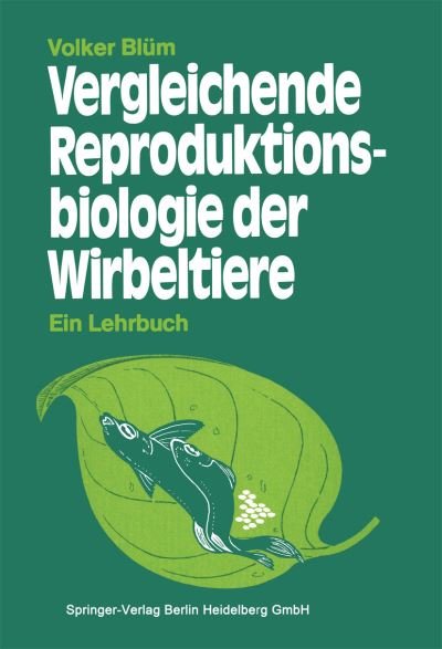 Cover for V Blum · Vergleichende Reproduktionsbiologie Der Wirbeltiere (Paperback Book) [1985 edition] (1985)