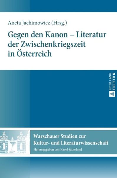 Cover for Aneta Jachimowicz · Gegen Den Kanon - Literatur Der Zwischenkriegszeit in Oesterreich - Warschauer Studien Zur Kultur- Und Literaturwissenschaft (Gebundenes Buch) (2017)