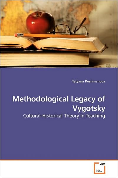 Cover for Tetyana Koshmanova · Methodological Legacy of Vygotsky: Cultural-historical Theory in Teaching (Paperback Book) (2009)