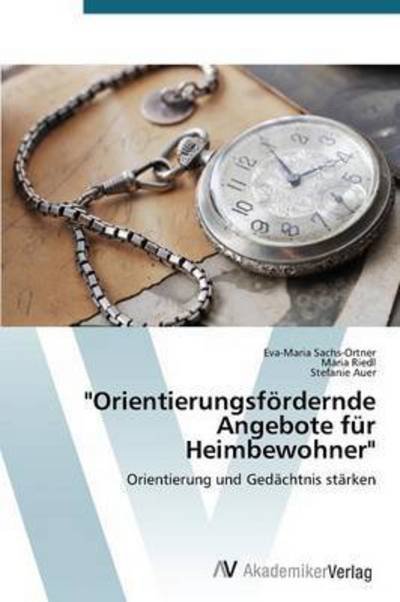 Cover for Auer Stefanie · &quot;Orientierungsfördernde Angebote Für Heimbewohner&quot; (Paperback Book) [German edition] (2015)