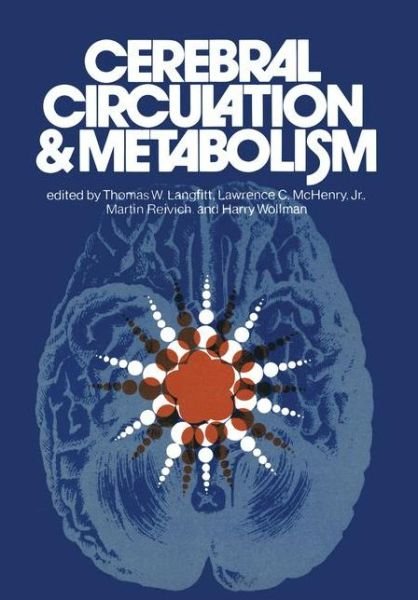 Cover for T W Langfitt · Cerebral Circulation and Metabolism: Sixth International CBF Symposium, June 6 - 9, 1973 (Paperback Book) [Softcover reprint of the original 1st ed. 1975 edition] (2011)