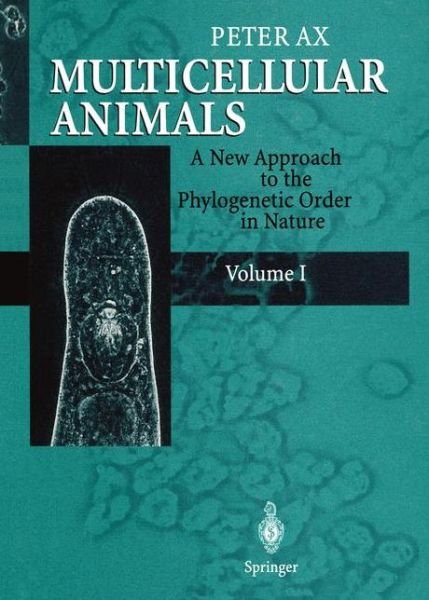 Cover for Peter Ax · Multicellular Animals: A new Approach to the Phylogenetic Order in Nature Volume 1 (Pocketbok) [Softcover reprint of the original 1st ed. 1996 edition] (2011)