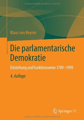 Cover for Professor Klaus Von Beyme · Die Parlamentarische Demokratie: Entstehung Und Funktionsweise 1789-1999 (Paperback Book) [4th 4., Korrigierte Aufl. 2014 edition] (2013)