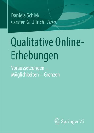 Cover for Qualitative Online-Erhebungen: Voraussetzungen - Moeglichkeiten - Grenzen (Paperback Book) [1. Aufl. 2016 edition] (2016)