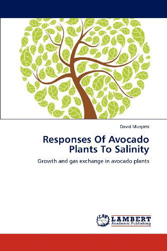 Cover for David Musyimi · Responses of Avocado Plants to Salinity: Growth and Gas Exchange in Avocado Plants (Paperback Book) (2012)