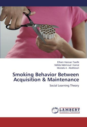 Cover for Mostafa A. Abolfotouh · Smoking Behavior Between Acquisition &amp; Maintenance: Social Learning Theory (Paperback Book) (2014)