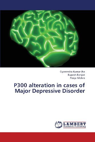 Cover for Pooja Mishra · P300 Alteration in Cases of Major Depressive Disorder (Taschenbuch) (2013)