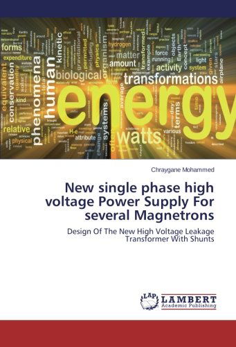 Cover for Chraygane Mohammed · New Single Phase High Voltage Power Supply for Several Magnetrons: Design of the New High Voltage Leakage Transformer with Shunts (Taschenbuch) (2014)